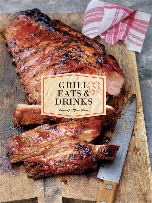 Title details for Grill Eats & Drinks by Chronicle Books - Available